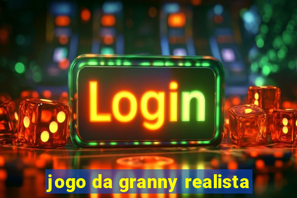 jogo da granny realista